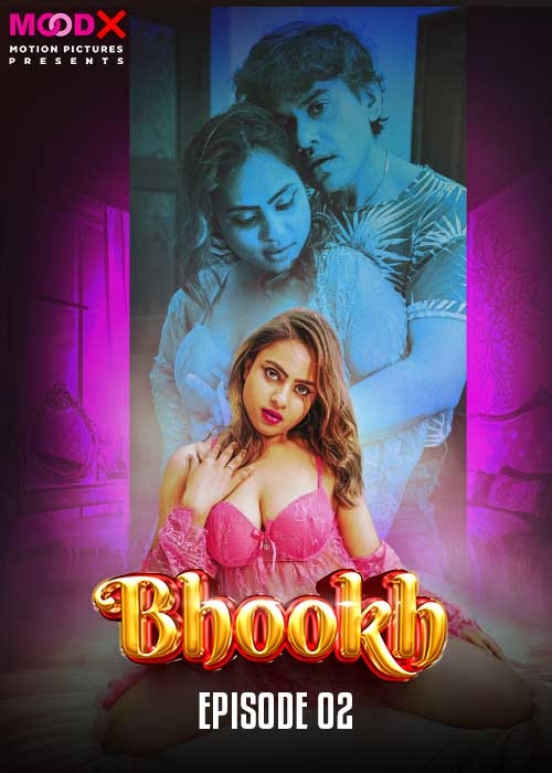 Bhookh (2024) MoodX S01E02-03